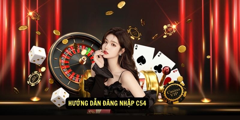 Các hình thức đăng nhập tài khoản C54 hiện nay